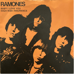 Ramones Baby I Love You / High Risk Insurance Vinyl 7" USED