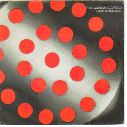 Strange Cargo (2) Have A Nice Day Vinyl 7" USED