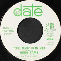 Herb Fame You're Messin' Up My Mind / From The Shadows To The Sun Vinyl 7" USED