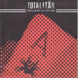 Totalitär Spela Bort Allt Du Har Vinyl 7" USED