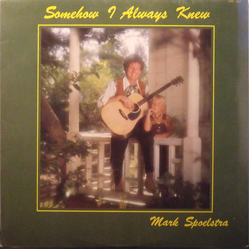 Mark Spoelstra Somehow I Always Knew Vinyl LP USED