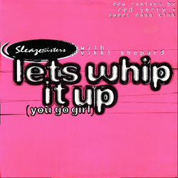 Sleaze Sisters / Vicki Shepard Lets Whip It Up (You Go Girl) Vinyl 12" USED