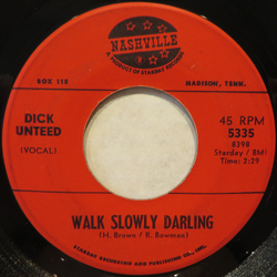 Dick Unteed Walk Slowly Darling / Billy Richardson's Last Ride Vinyl 7" USED