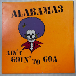 Alabama 3 Ain't Goin' To Goa Vinyl 12" USED