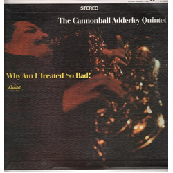 The Cannonball Adderley Quintet Why Am I Treated So Bad! Vinyl LP USED