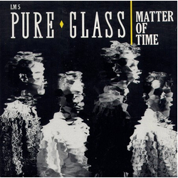 Pure Glass Matter Of Time Vinyl 12" USED