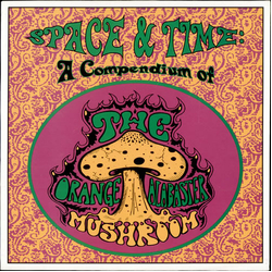 Orange Alabaster Mushroom Space & Time: A Compendium Of Vinyl LP USED