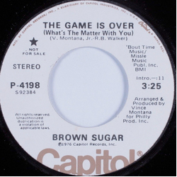 Brown Sugar (9) The Game Is Over (What's The Matter With You) Vinyl 7" USED