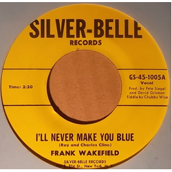 Frank Wakefield I'll Never Make You Blue Vinyl 7" USED