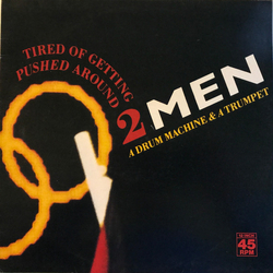 2 Men A Drum Machine And A Trumpet Tired Of Getting Pushed Around Vinyl 12" USED