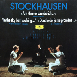 Karlheinz Stockhausen »Am Himmel Wandre Ich ...« (Indianerlieder) = "In The Sky I Am Walking ..." (American Indian Songs) = «Dans Le Ciel Je Me Promèn