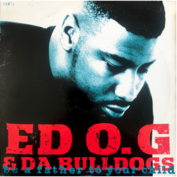Ed O.G & Da Bulldogs Be A Father To Your Child Vinyl 12" USED