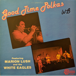 Marion Lush And The White Eagles Good Times Polka Vinyl LP USED
