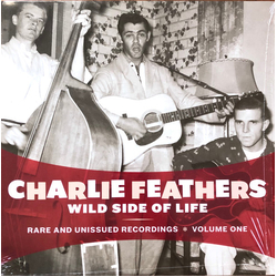 Charlie Feathers Wild Side Of Life - Rare And Unissued Recordings - Volume One Vinyl LP USED
