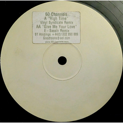 60 Channels High Time / Give Me Your Love (Remixes) Vinyl 12" USED