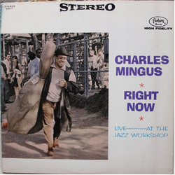 Charles Mingus Right Now: Live At The Jazz Workshop Vinyl LP USED