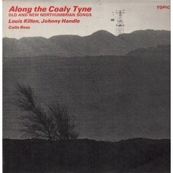 Louis Killen / Johnny Handle / Colin Ross Along The Coaly Tyne: Old And New Northumbrian Songs Vinyl LP USED
