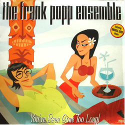 The Frank Popp Ensemble You've Been Gone Too Long Vinyl 12" USED