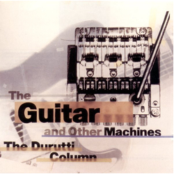 The Durutti Column The Guitar And Other Machines Vinyl LP USED