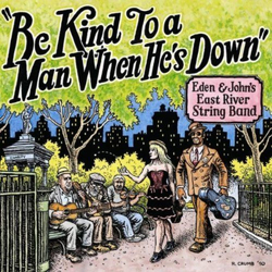 Eden & John's East River String Band Be Kind To A Man When He's Down Vinyl LP USED