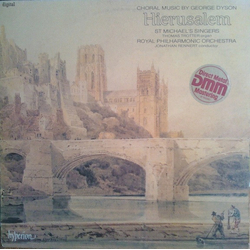 Sir George Dyson / St. Michael's Singers / Thomas Trotter / Royal Philharmonic Orchestra / Jonathan Rennert Hierusalem (Choral Music By George Dyson) 