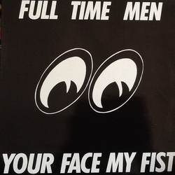 Full Time Men Your Face My Fist Vinyl LP USED