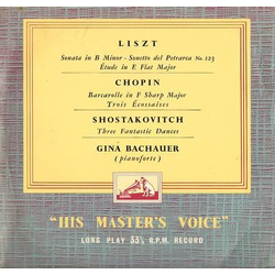 Gina Bachauer / Franz Liszt / Frédéric Chopin / Dmitri Shostakovich Sonata In B Minor - Sonetto Del Petrarca - Etude In E Flat / Barcarolle - Ecossais
