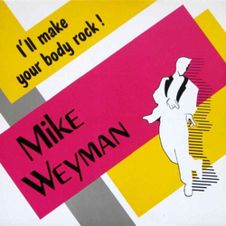 Mike Weyman I'll Make Your Body Rock Vinyl 7" USED
