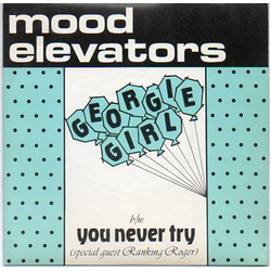 The Mood Elevators Georgie Girl b/w You Never Try Vinyl 7" USED