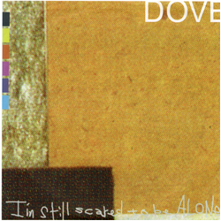 Dove (12) I'm Still Scared To Be Alone Vinyl 7" USED