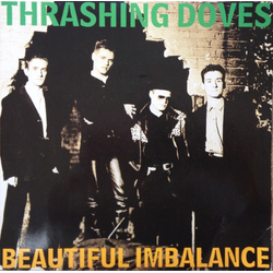 Thrashing Doves Beautiful Imbalance Vinyl 7" USED