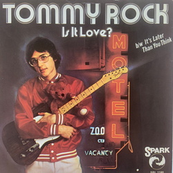 Tommy Rock (2) Is It Love? b/w It's Later Than You Think Vinyl 7" USED