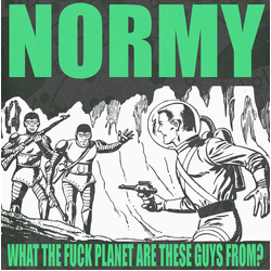 Normy What The Fuck Planet Are These Guys From? Vinyl LP USED