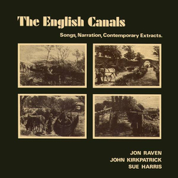 Jon Raven / John Kirkpatrick / Sue Harris The English Canals Songs, Narration, Contemporary Extracts Vinyl LP USED