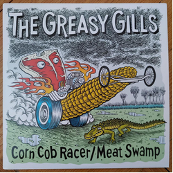 The Greasy Gills Corn Cob Racer / Meat Swamp Vinyl 7" USED
