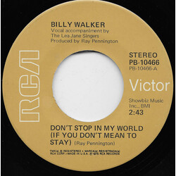 Billy Walker Don't Stop In My World (If You Don't Mean To Stay) USED VINYL 7INCH 45 RPM SINGLE