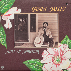 James Talley Ain't It Somethin' Vinyl LP USED
