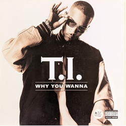 T.I. Why You Wanna Vinyl 12" USED