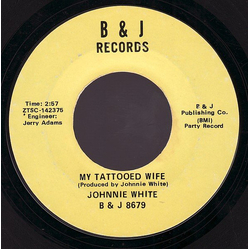 Johnnie White My Tattooed Wife / Happy Birthday Cake Boogie Vinyl 7" USED