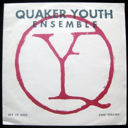 Quaker Youth Ensemble Get It Good / Curb Feelers Vinyl 7" USED
