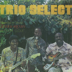 Trio Select Trio Select Maestro & Vocal: Gesner Henry Dit Coupe Cloue Vinyl LP USED