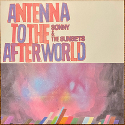 Sonny And The Sunsets Antenna To The Afterworld Vinyl LP USED