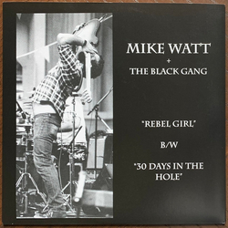 Mike Watt / The Black Gang Rebel Girl b/w 30 Days In The Hole Vinyl 7" USED