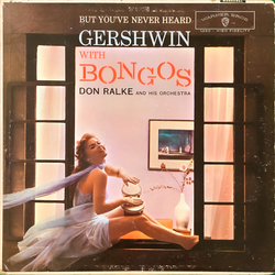 Don Ralke Orchestra But You've Never Heard Gershwin With Bongos Vinyl LP USED