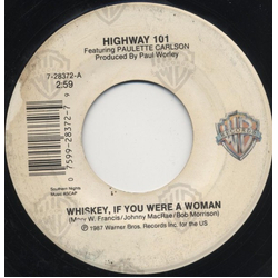 Highway 101 / Paulette Carlson Whiskey, If You Were A Woman Vinyl 7" USED
