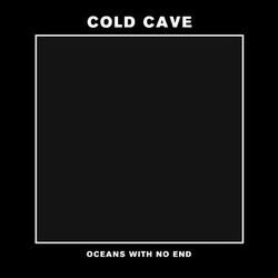 Cold Cave Oceans With No End Vinyl 7" USED