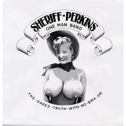 Sheriff Perkins The Naked Truth With No Bra On Vinyl 7" USED