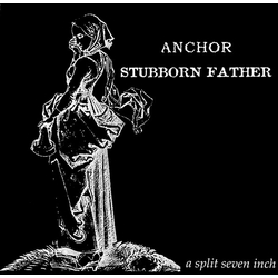 Anchor (10) / Stubborn Father A Split Seven Inch Vinyl 7" USED