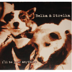 Belka And Strelka I'll Be Your Anything Vinyl 12" USED