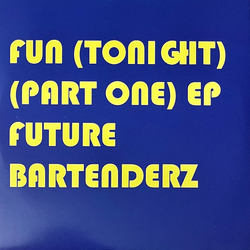 Future Bartenderz Fun (Tonight) (Part One) EP Vinyl 7" USED
